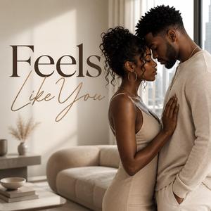 Feels Like You