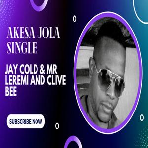 AKESA JOLA (with Mr Leremi & Clive Bee)