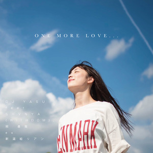 ONE MORE LOVE... (feat. SHVNYA(WITHDOM), 関 義哉 ex 新選組リアン)