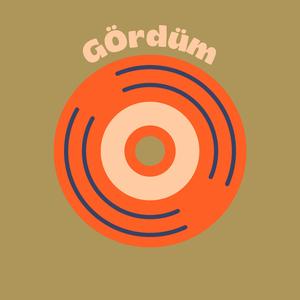 Gördüm