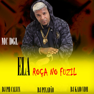 ELA ROÇA NO FUZIL