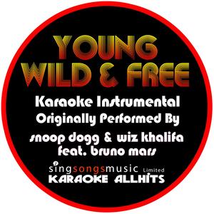 Young Wild And Free (Originally Performed By Snoop Dogg & Wiz Khalifa feat. Bruno Mars) [Karaoke Instrumental Version]