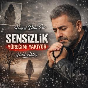 SENSİZLİK YÜREĞİMİ YAKIYOR