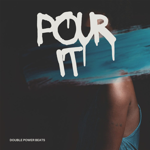 POUR IT (Instrumental Version)