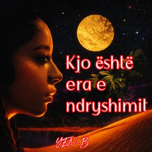 Kjo është era e ndryshimit
