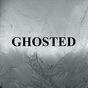 Ghosted.