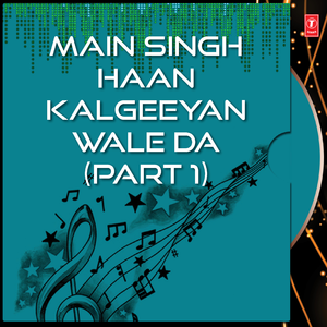 Main Singh Haan Kalgeeyan Wale Da - 1