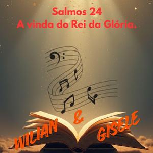 Salmos 24 A vinda do Rei da Glória.