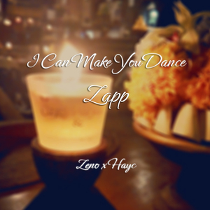 Zapp & Roger  - I Can Make You Dance （Zeno/Hayc Remix）