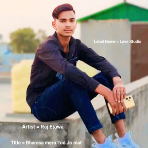 Bharosa Mero Tod Jo Mat