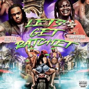 Lets Get Ratchet (feat. Big YBA)