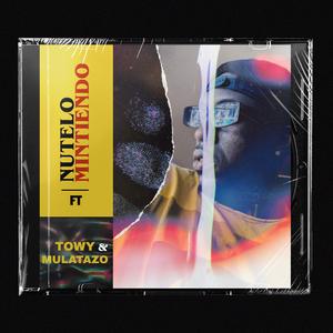 Mintiendo (feat. Towy & Mulataso)