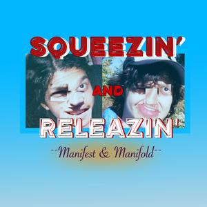 Squeezin' (And Releazin')