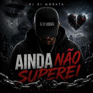 Ainda Não Superei
