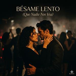 BESAME (QUE NADIE NOS VEA)