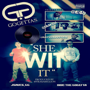 She Wid It (Radio Edit) [feat. Dloc the Gogetta, J Sauce the Gogetta, E-40, Iamsu & Rayven Justice]