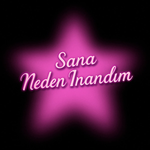 Sana Neden İnandım