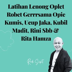 Latihan Lenong Oplet Robet Gerrrsama Opie Kumis, Ucup Jaka, Kubil Madit, Rini Sbb & Rita Hamza