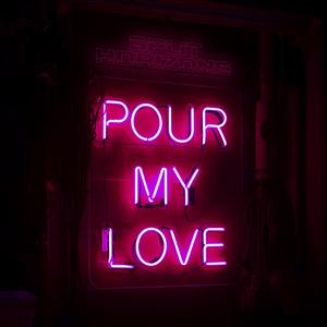 Pour My Love