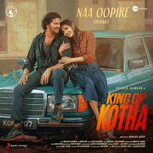 Naa Oopire (From "King of Kotha (Telugu)")
