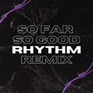 Rhythm (So Far So Good Remix)
