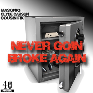 Never Goin' Broke Again (feat. Clyde Carson & Cousin Fik)