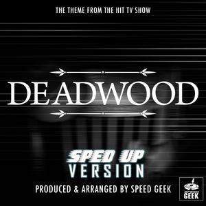 Deadwood Main Title Theme (From ''Deadwood'') (Sped Up)
