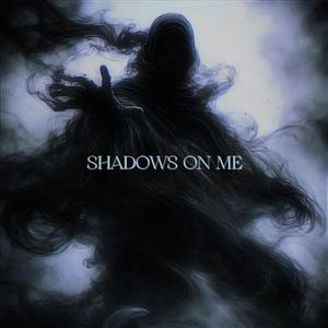 Shadows On Me