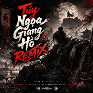 Túy Ngọa Giang Hồ (Remix)