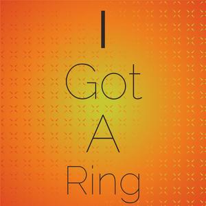I Got A Ring