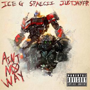 Ain't No Way (feat. spaecii & JustJayFr)