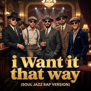 I Want It That Way (90's SOUL JAZZ RAP)