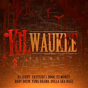 Kilwaukee (feat. Eastside L-Boog, EZ Money, Baby Drew, Yung Drama & Dolla AKA Bagz)