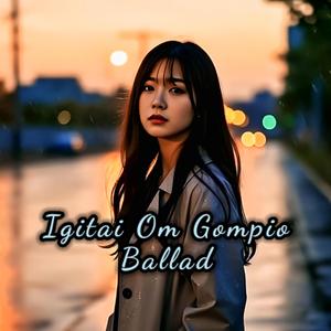 Igitai Om Gompio Ballad