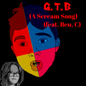 G.T.B (A Scream Song)