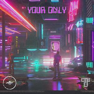 Your Only (feat. Mr Tunez)