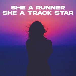 She a Runner She a Track Star