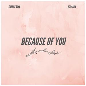 Because of You (feat. Sherry Rose & Ma April)