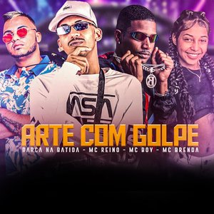 Arte Com Golpe (feat. MC Reino, MC Brenda)
