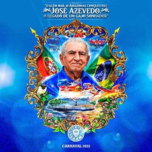 D'além Mar, o Amazonas Conquistou! José Azevedo, o Legado de um Gajo Sonhador (Carnaval 2022)