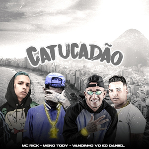 Catucadão (feat. MC Rick & Meno Tody) (Brega Funk)