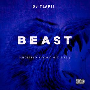Beast (feat. Mholisto, Bold G & T-Elly)