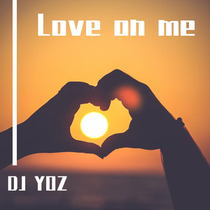 Love on me（DJ YOZ remix）