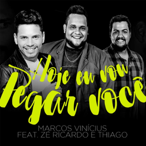 Hoje Eu Vou Pegar Você (feat. Zé Ricardo e Thiago)