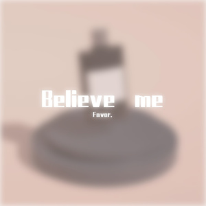 Believe me（Prod. by Chillen）