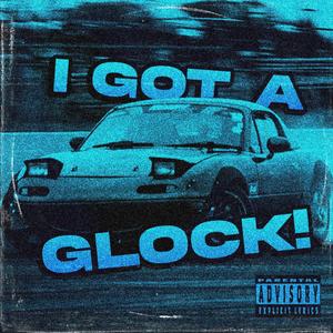 I GOT A GLOCK! (feat. Anitor)