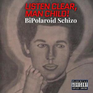 Listen Clear, Man Child!