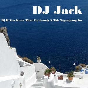 Dj If You Know That I'm Lonely X Tak Segampang Itu