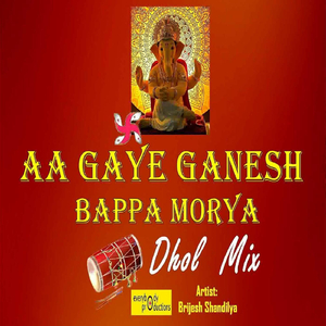 Aa Gaye Ganesh Bappa Morya (Dhol Mix)