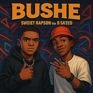 BUSHE (feat. B Sa’eed)